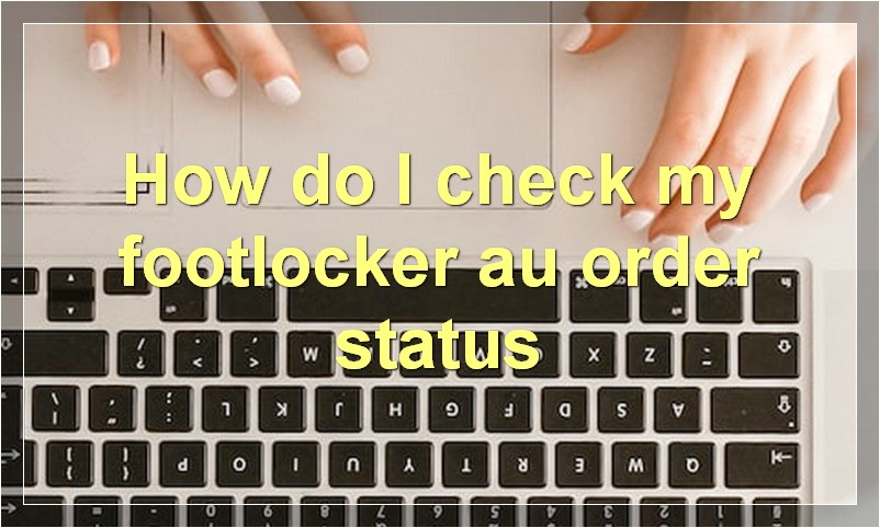 How do I check my footlocker au order status