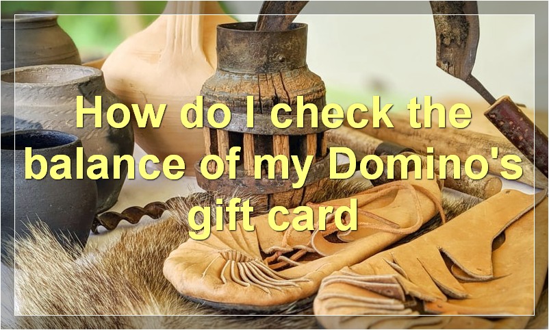 How do I check the balance of my Domino's gift card