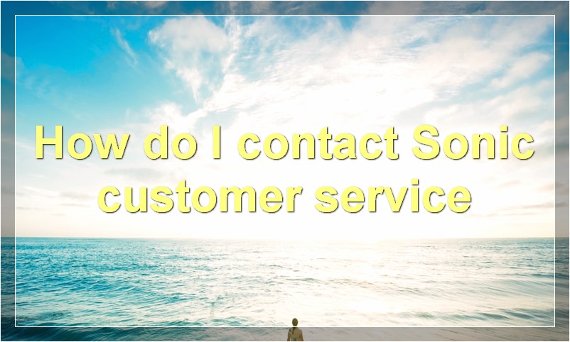 How do I contact Sonic customer service