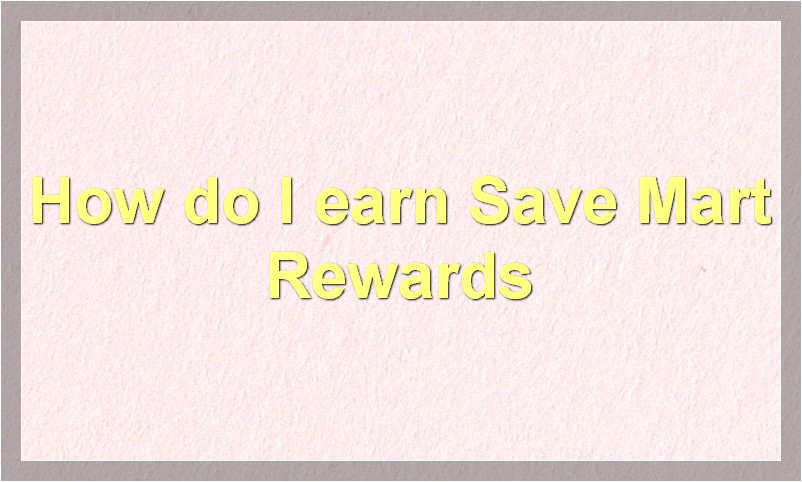 How do I earn Save Mart Rewards