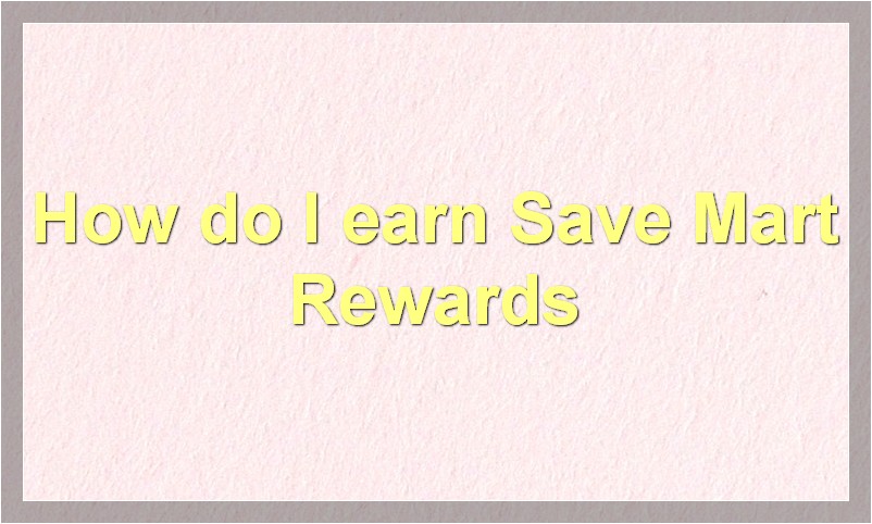 How do I earn Save Mart Rewards