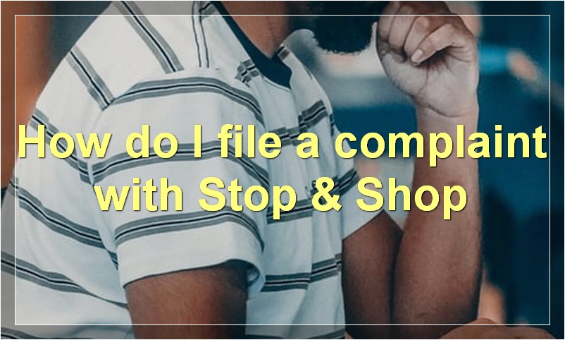 How do I file a complaint with Stop & Shop
