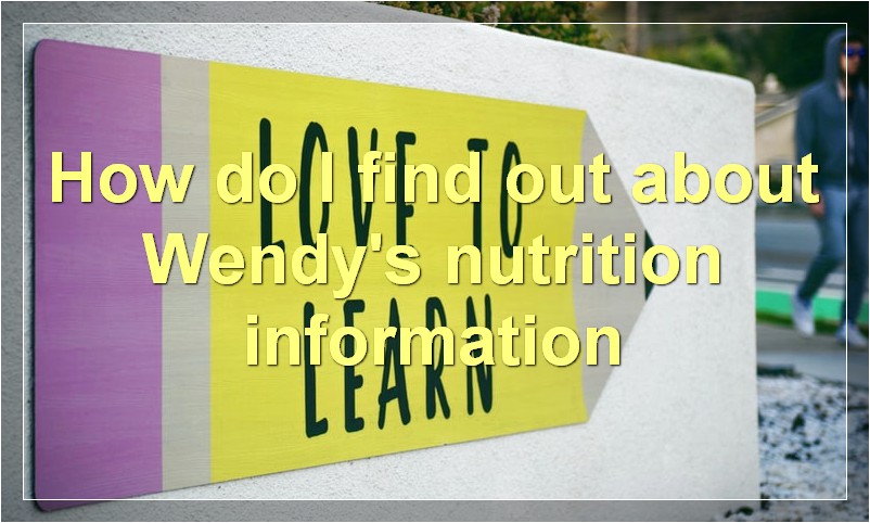 How do I find out about Wendy's nutrition information