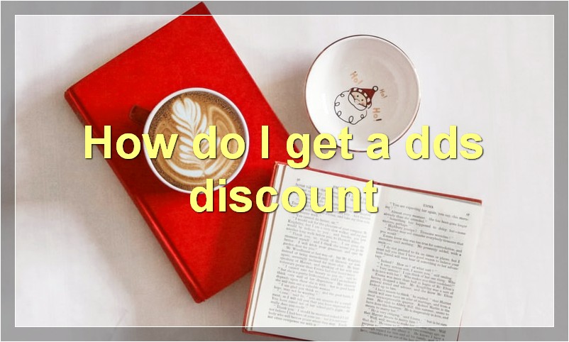 How do I get a dds discount