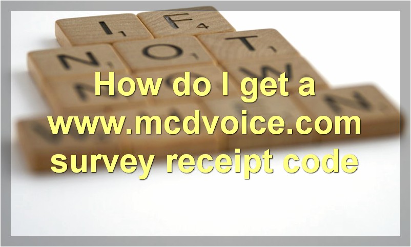 How do I get a www.mcdvoice.com survey receipt code