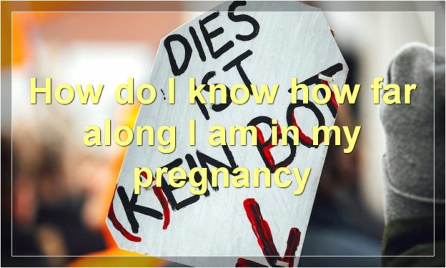How do I know how far along I am in my pregnancy