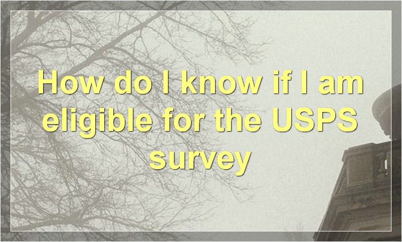 How do I know if I am eligible for the USPS survey