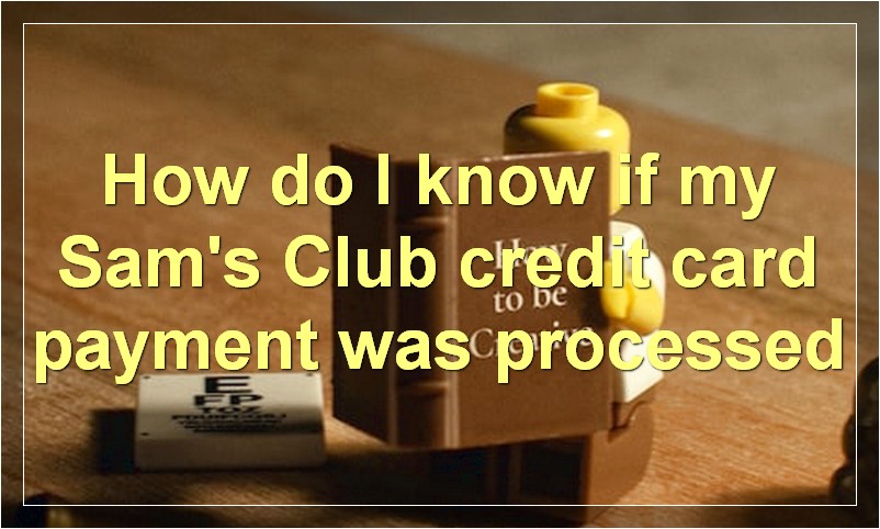 How do I know if my Sam's Club credit card payment was processed