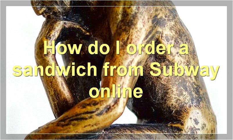 How do I order a sandwich from Subway online