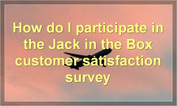 How do I participate in the Jack in the Box customer satisfaction survey