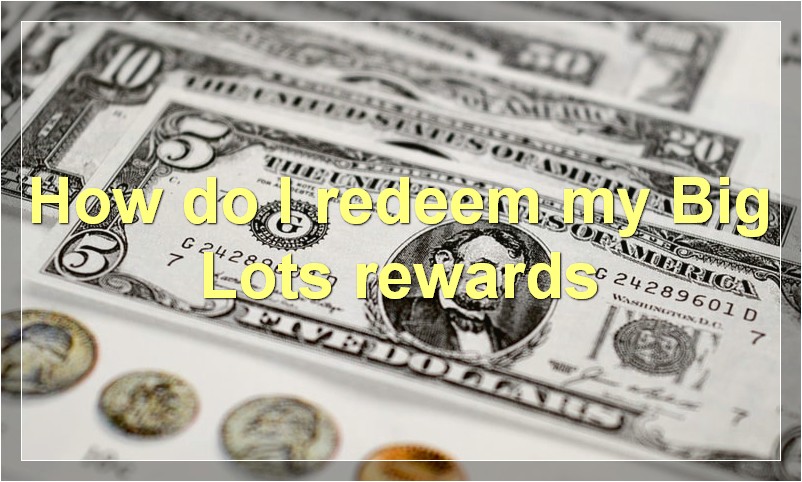 How do I redeem my Big Lots rewards