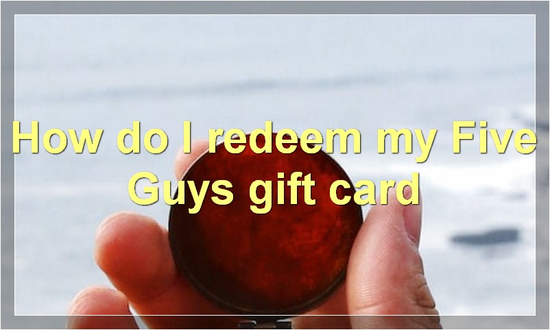 How do I redeem my Five Guys gift card