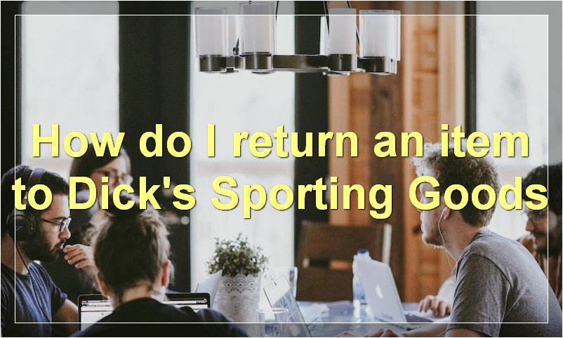 How do I return an item to Dick's Sporting Goods