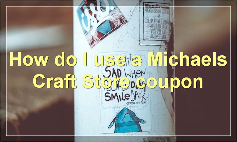 How do I use a Michaels Craft Store coupon