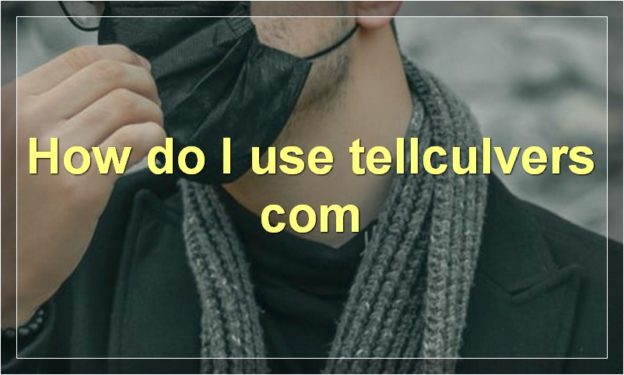 How do I use tellculvers com