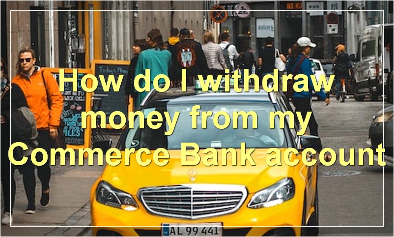 How do I withdraw money from my Commerce Bank account