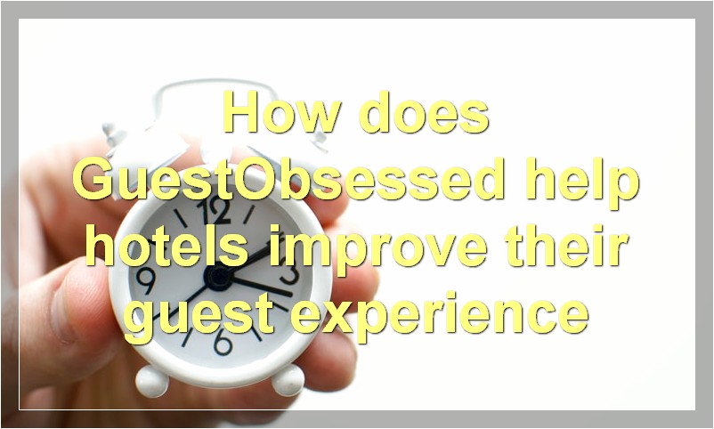 How does GuestObsessed help hotels improve their guest experience