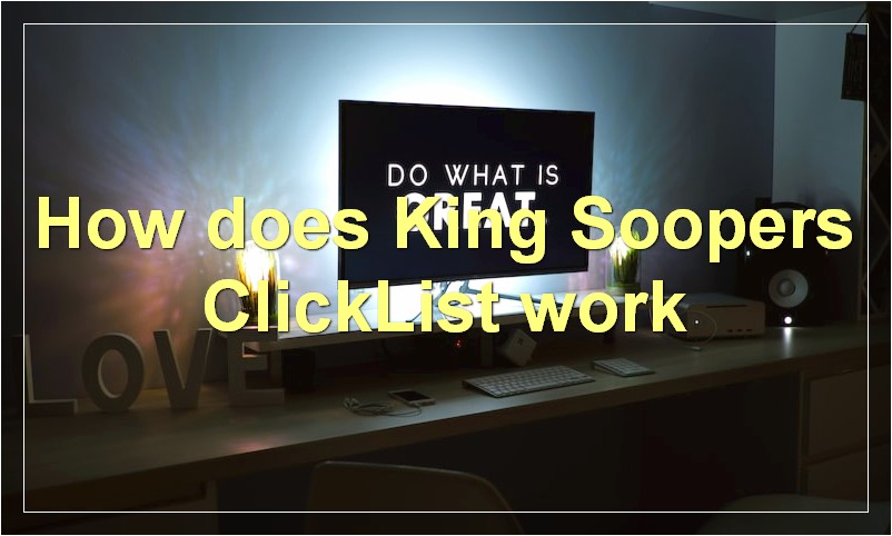 How does King Soopers ClickList work