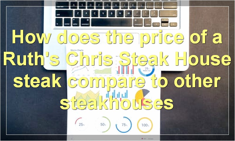How does the price of a Ruth's Chris Steak House steak compare to other steakhouses