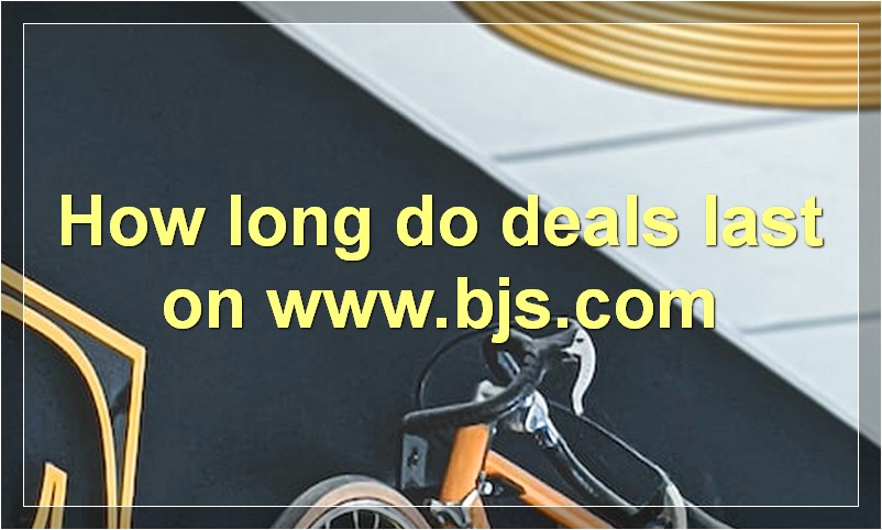 How long do deals last on www.bjs.com