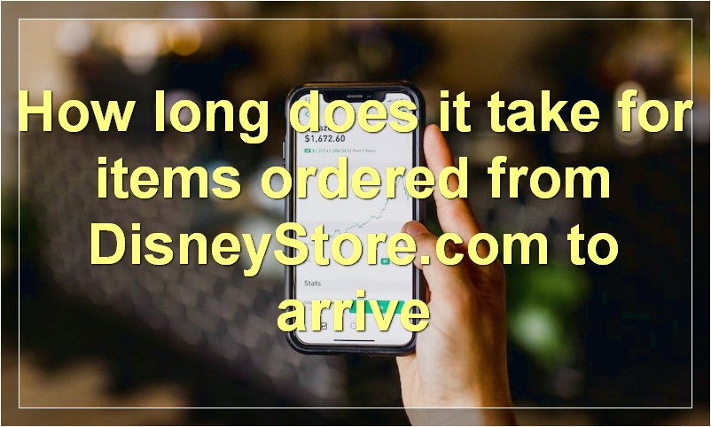 How long does it take for items ordered from DisneyStore.com to arrive