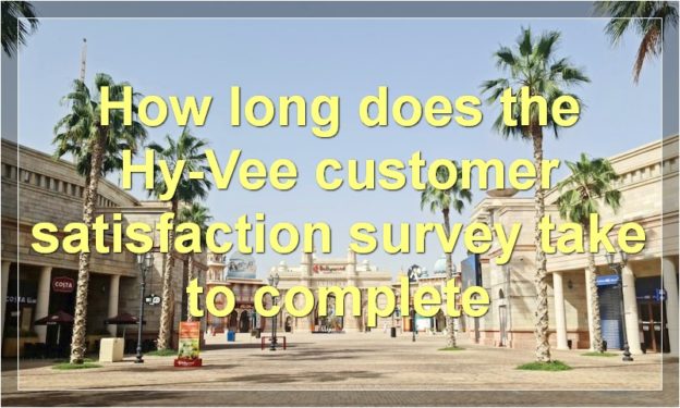 How long does the Hy-Vee customer satisfaction survey take to complete