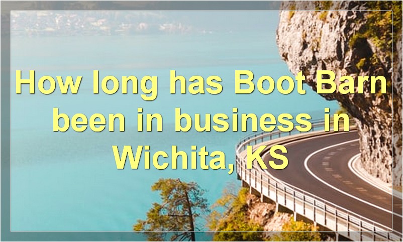 How long has Boot Barn been in business in Wichita, KS