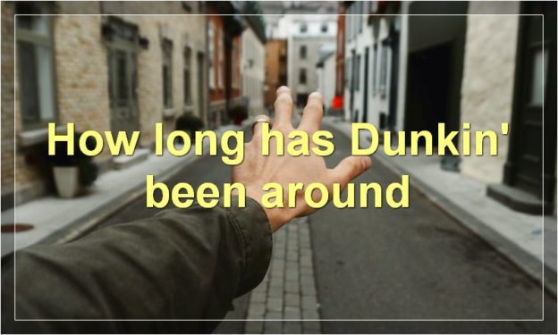 How long has Dunkin' been around