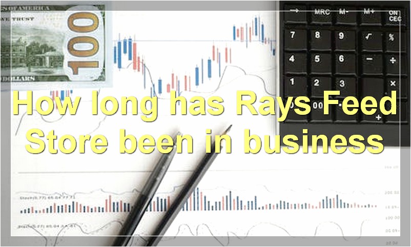 How long has Rays Feed Store been in business