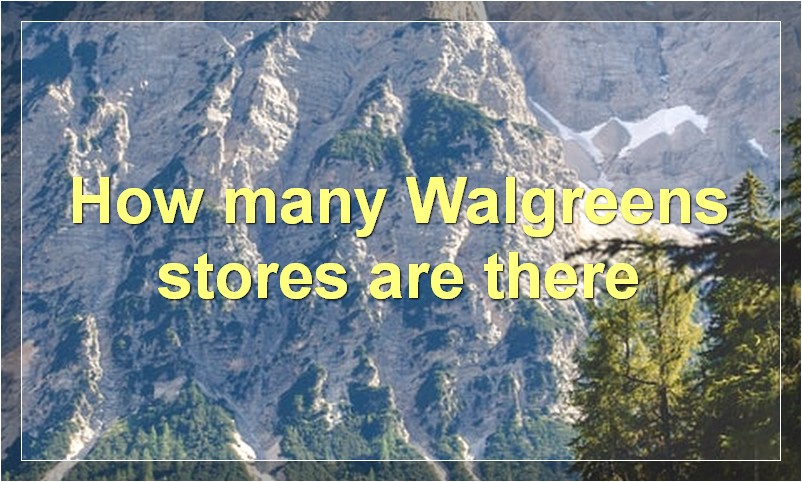 How many Walgreens stores are there