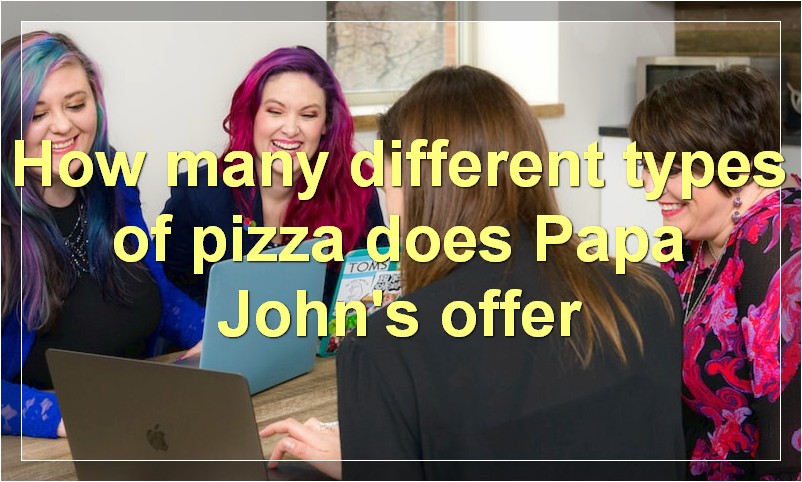 How many different types of pizza does Papa John's offer