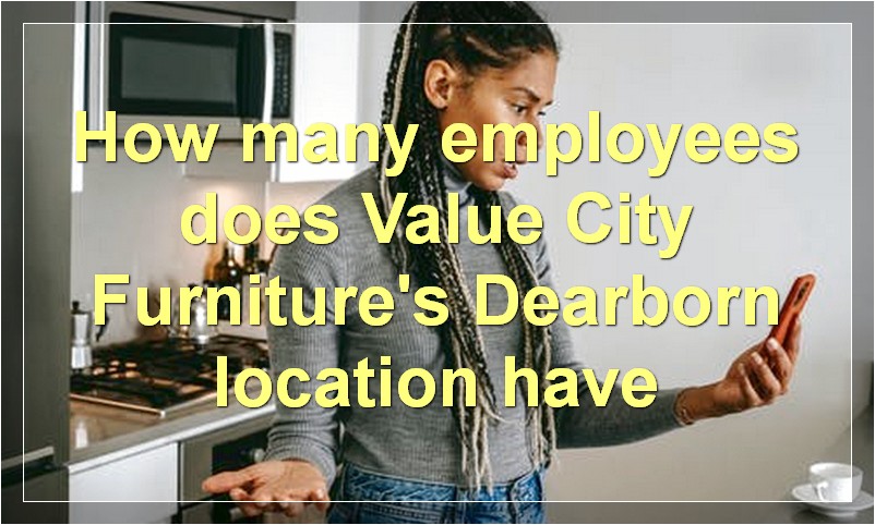 How many employees does Value City Furniture's Dearborn location have