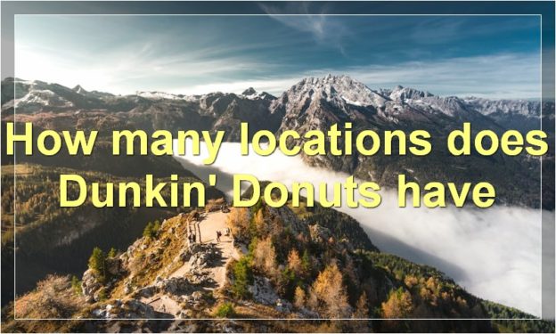 How many locations does Dunkin' Donuts have