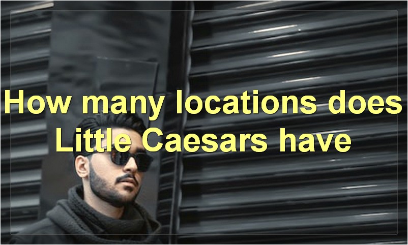 How many locations does Little Caesars have