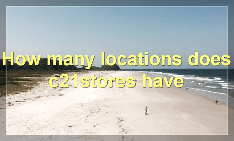How many locations does c21stores have