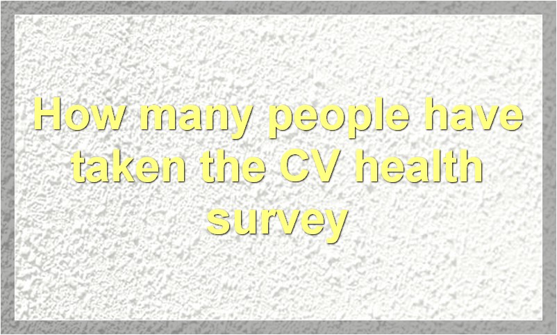 How many people have taken the CV health survey