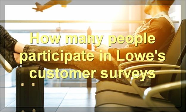 How many people participate in Lowe's customer surveys