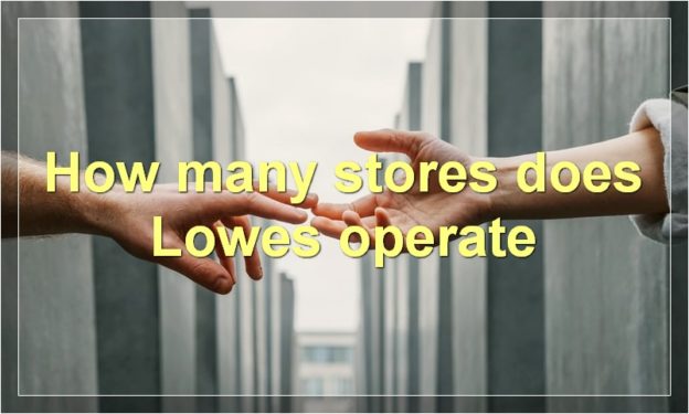 How many stores does Lowes operate