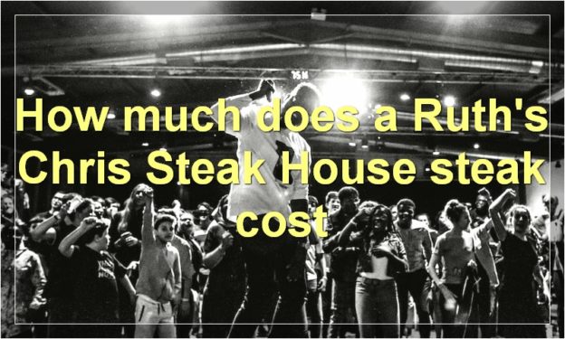 How much does a Ruth's Chris Steak House steak cost