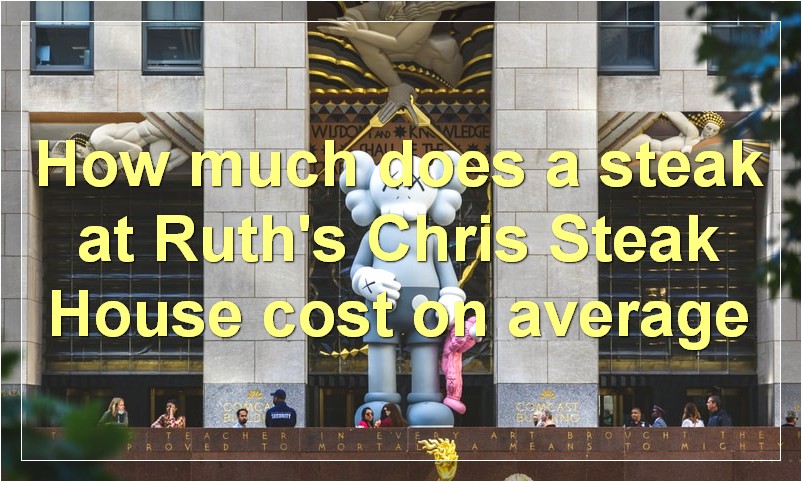 How much does a steak at Ruth's Chris Steak House cost on average