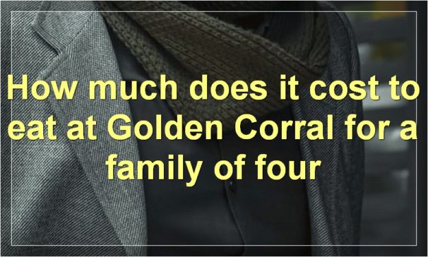 How much does it cost to eat at Golden Corral for a family of four