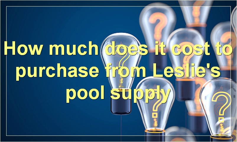 How much does it cost to purchase from Leslie's pool supply