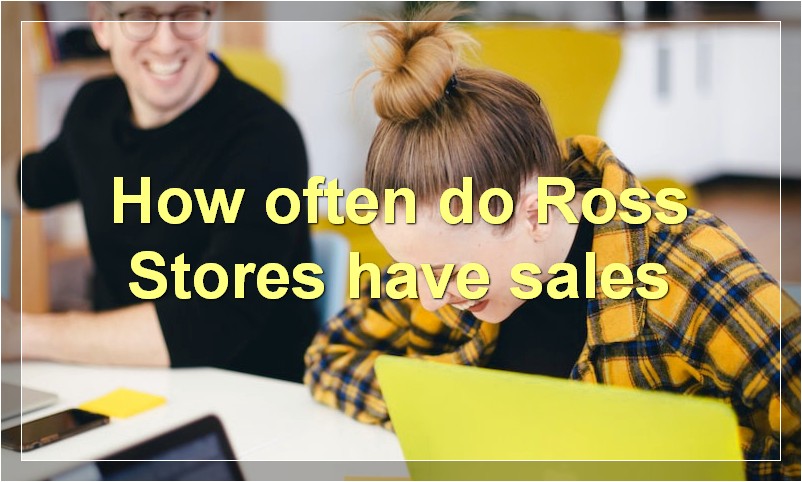 How often do Ross Stores have sales