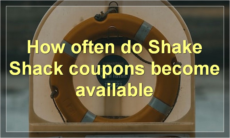 How often do Shake Shack coupons become available