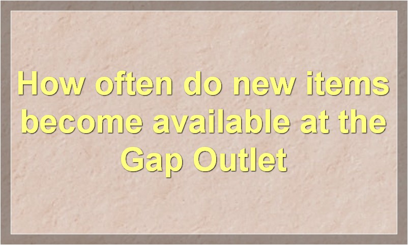 How often do new items become available at the Gap Outlet
