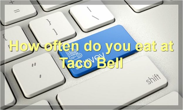 How often do you eat at Taco Bell