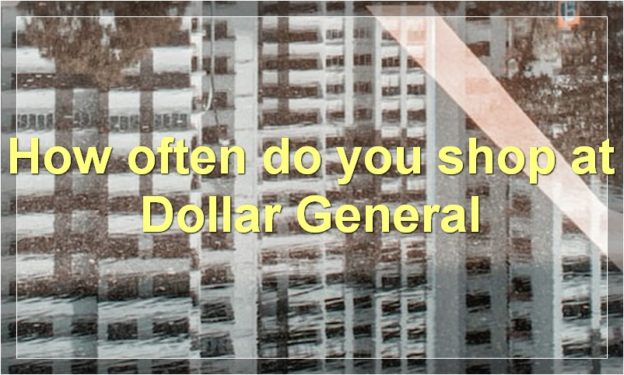 How often do you shop at Dollar General