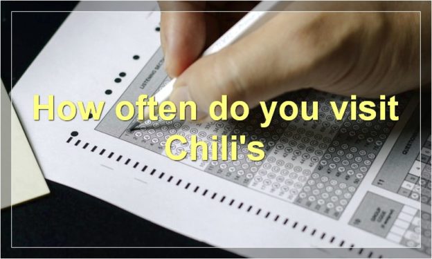 How often do you visit Chili's