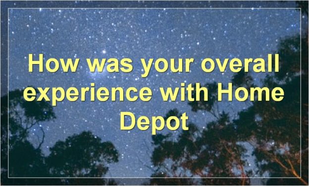How was your overall experience with Home Depot