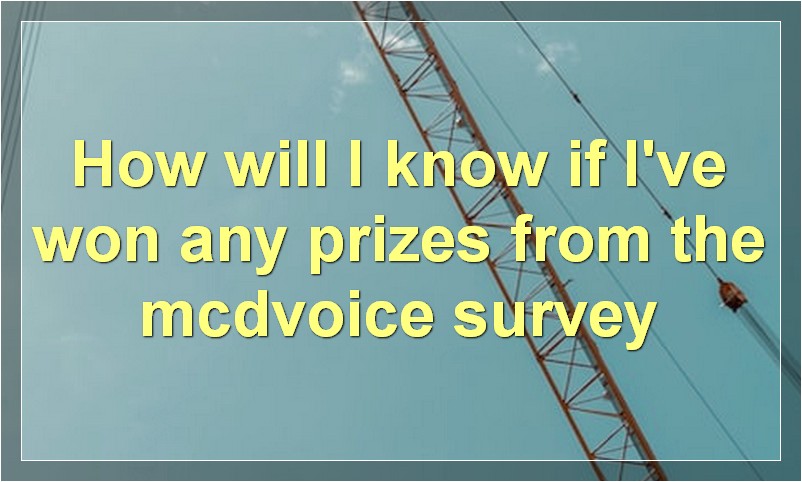 How will I know if I've won any prizes from the mcdvoice survey